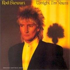 Rod Stewart : Tonight I'm Yours (Single)